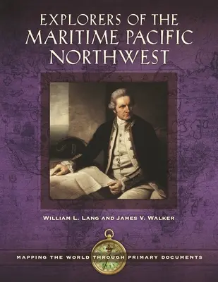 Prieskumníci morského pacifického severozápadu: Mapovanie sveta prostredníctvom primárnych dokumentov - Explorers of the Maritime Pacific Northwest: Mapping the World through Primary Documents