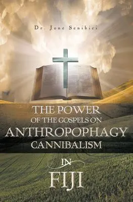 Moc evanjelií o antropofágii/kanibalizme na Fidži - The Power of the Gospels on Anthropophagy/Cannibalism in Fiji