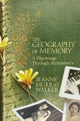Geografia pamäti: Púť Alzheimerovou chorobou - The Geography of Memory: A Pilgrimage Through Alzheimer's