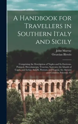Príručka pre cestovateľov po južnom Taliansku a Sicílii: Opis Neapola a jeho okolia, Pompejí, Herkulánu, Vezuvu, Sorrentu - A Handbook for Travellers in Southern Italy and Sicily: Comprising the Description of Naples and Its Environs, Pompeii, Herculaneum, Vesuvius, Sorrent