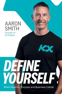Definuj sa: Keď sa stretne vášeň, cieľ a podnikanie - Define Yourself: When Passion, Purpose and Business Collide