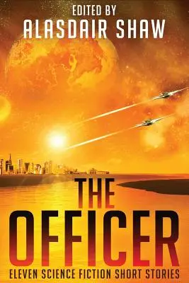 Dôstojník: Jedenásť vedecko-fantastických poviedok - The Officer: Eleven Science Fiction Short Stories