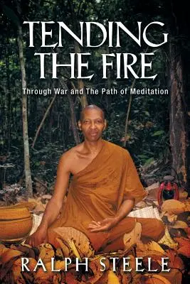 Ošetrovanie ohňa: Vojnou a cestou meditácie - Tending the Fire: Through War and the Path of Meditation
