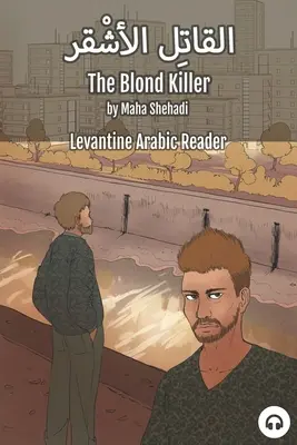 Blonďatý vrah: Knižka Blondínka (libanonská arabčina) - The Blond Killer: Levantine Arabic Reader (Lebanese Arabic)