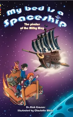 Moja posteľ je vesmírna loď: Piráti z Mliečnej dráhy - My Bed Is a Spaceship: The Pirates of the Milky Way