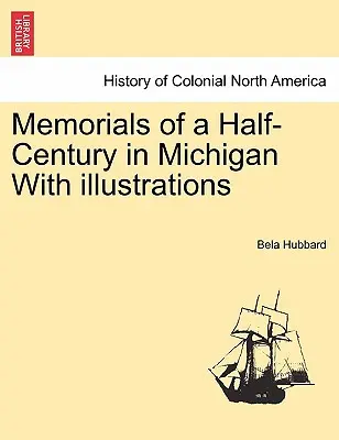 Pamätníky polstoročia v Michigane s ilustráciami - Memorials of a Half-Century in Michigan With illustrations