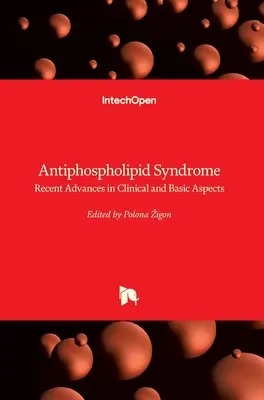 Antifosfolipidový syndróm: Najnovšie pokroky v klinických a základných aspektoch - Antiphospholipid Syndrome: Recent Advances in Clinical and Basic Aspects