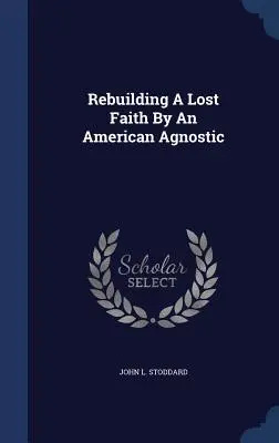 Obnovenie stratenej viery americkým agnostikom - Rebuilding A Lost Faith By An American Agnostic