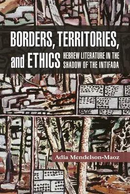 Hranice, územia a etika: Hebrejská literatúra v tieni intifády - Borders, Territories, and Ethics: Hebrew Literature in the Shadow of the Intifada
