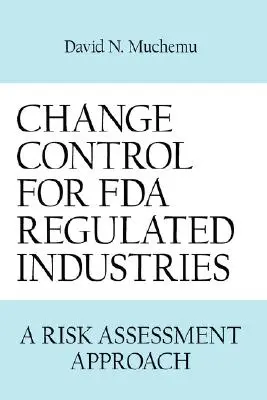 Kontrola zmien pre priemyselné odvetvia regulované FDA: Prístup k hodnoteniu rizík - Change Control for FDA Regulated Industries: A Risk Assesment Approach