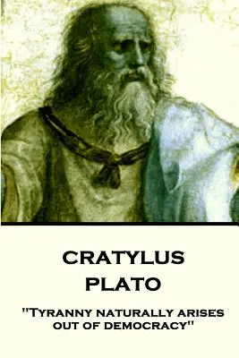 Platón - Kratylos: Tyrania prirodzene vzniká z demokracie