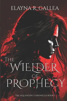 Vládca proroctiev (Kroniky sekvencie, #3) - The Wielder of Prophecy (The Sequencing Chronicles, #3)