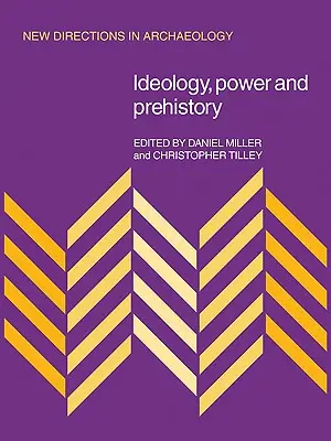 Ideológia, moc a prehistória - Ideology, Power and Prehistory