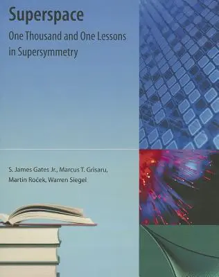 Superpriestor: Tisíc a jedna lekcia supersymetrie - Superspace: One Thousand and One Lessons in Supersymmetry