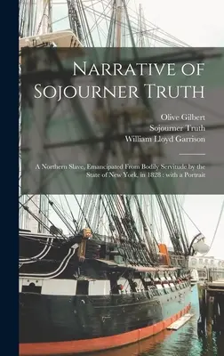 Rozprávanie o Sojourner Truth: severskej otrokyni, oslobodenej od telesného otroctva štátom New York v roku 1828: s portrétom - Narrative of Sojourner Truth: a Northern Slave, Emancipated From Bodily Servitude by the State of New York, in 1828: With a Portrait