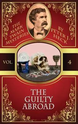 Vinníci v zahraničí: Záhady Marka Twaina #4 - The Guilty Abroad: The Mark Twain Mysteries #4