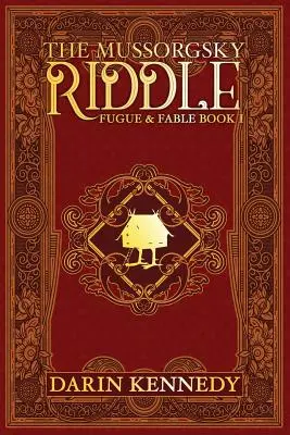 Musorgského hádanka: Fúga a bájka - kniha prvá - The Mussorgsky Riddle: Fugue & Fable - Book One