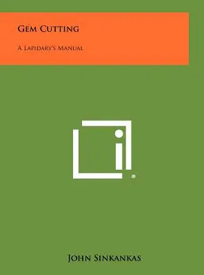 Brúsenie drahokamov: Príručka lapidára - Gem Cutting: A Lapidary's Manual
