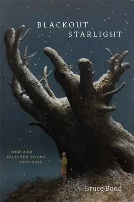 Zatmenie hviezdneho svitu: Nové a vybrané básne, 1997-2015 - Blackout Starlight: New and Selected Poems, 1997-2015