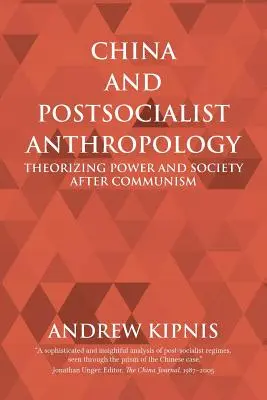 Čína a postsocialistická antropológia: Teoretizovanie moci a spoločnosti po komunizme - China and Postsocialist Anthropology: Theorizing Power and Society after Communism