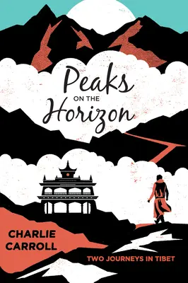 Vrcholy na obzore: Dve cesty do Tibetu - Peaks on the Horizon: Two Journeys in Tibet