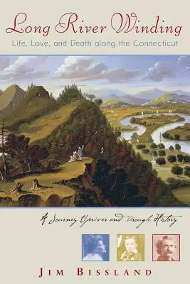Dlhá rieka sa vinie: Život, láska a smrť na rieke Connecticut - Long River Winding: Life, Love, and Death Along the Connecticut