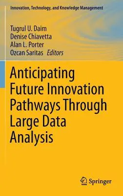 Predvídanie budúcich inovačných ciest prostredníctvom analýzy rozsiahlych údajov - Anticipating Future Innovation Pathways Through Large Data Analysis