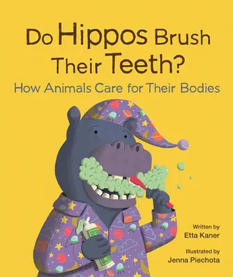 Čistia si hrochy zuby?: Ako sa zvieratá starajú o svoje telo - Do Hippos Brush Their Teeth?: How Animals Care for Their Bodies
