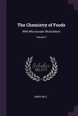 Chémia potravín: S mikroskopickými ilustráciami; 2. diel - The Chemistry of Foods: With Microscopic Illustrations; Volume 2