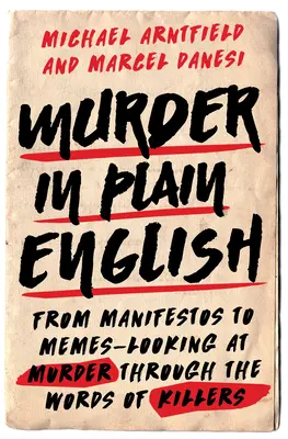 Vražda v jednoduchej angličtine: Od manifestov po mémy - pohľad na vraždy prostredníctvom slov vrahov - Murder in Plain English: From Manifestos to Memes--Looking at Murder Through the Words of Killers