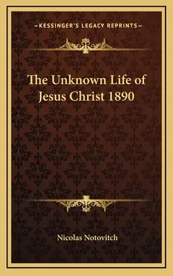 Neznámy život Ježiša Krista 1890 - The Unknown Life of Jesus Christ 1890