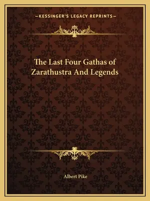Posledné štyri gaty Zarathuštrove a legendy - The Last Four Gathas of Zarathustra And Legends