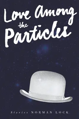 Láska medzi časticami a iné príbehy - Love Among the Particles & Other Stories