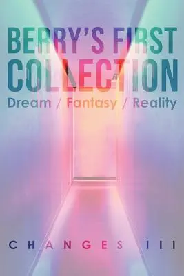 Berryho prvá zbierka: Sen /fantázia/ skutočnosť - Berry's First Collection: Dream /Fantasy/ Reality