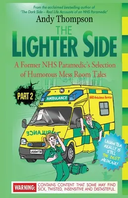 Svetlá stránka 2. časť: Výber humorných príbehov z jedálne bývalého záchranára NHS - The Lighter Side Part 2: A Former NHS Paramedic's Selection of Humorous Mess Room Tales