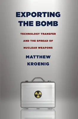 Vývoz bomby: Transfer technológií a šírenie jadrových zbraní - Exporting the Bomb: Technology Transfer and the Spread of Nuclear Weapons