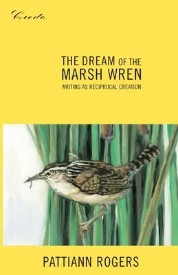 Sen o močiarnom vtákovi: The Dream of the Marsh Wren (Sen o močiarnom vtákovi): Písanie ako vzájomná tvorba - The Dream of the Marsh Wren: Writing as Reciprocal Creation