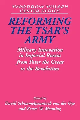 Reforma cárskej armády: Vojenské inovácie v cárskom Rusku od Petra Veľkého po revolúciu - Reforming the Tsar's Army: Military Innovation in Imperial Russia from Peter the Great to the Revolution