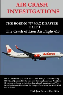 Vyšetrovanie leteckého nešťastia - havária lietadla BOEING 737 MAX - 1. časť - havária letu Lion Air 610 - AIR CRASH INVESTIGATIONS - THE BOEING 737 MAX DISASTER - PART 1- The Crash of Lion Air Flight 610