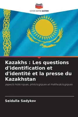 Kazachovia: Les questions d'identification et d'identit et la presse du Kazakhstan - Kazakhs: Les questions d'identification et d'identit et la presse du Kazakhstan