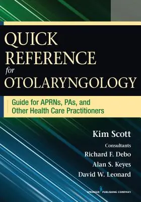 Stručná príručka pre otolaryngológiu: Príručka pre lekárov, pas a iných zdravotníckych pracovníkov - Quick Reference for Otolaryngology: Guide for Aprns, Pas, and Other Healthcare Practitioners