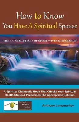 Ako spoznať, že máte duchovného manžela: Znaky a účinky duchovných manželov a manželiek - How to Know You Have A Spiritual Spouse: The Signs and Effects of Spirit Wives and Husbands