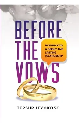 Pred sľubmi: Cesta k zbožnému a trvalému vzťahu - Before the Vows: Pathway to a Godly and Lasting Relationship
