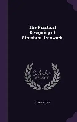 Praktické navrhovanie stavebných konštrukcií - The Practical Designing of Structural Ironwork