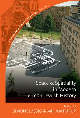 Priestor a priestorovosť v moderných nemecko-židovských dejinách - Space and Spatiality in Modern German-Jewish History