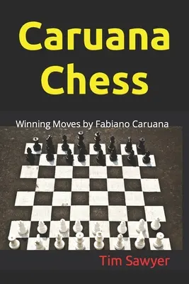 Caruana Chess: Víťazné ťahy Fabiano Caruana - Caruana Chess: Winning Moves by Fabiano Caruana