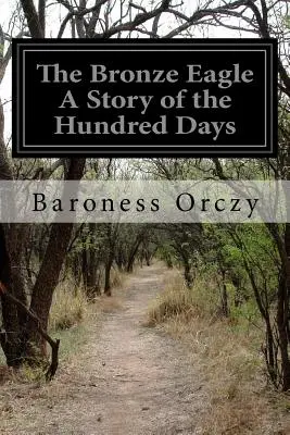 Bronzový orol Príbeh sto dní - The Bronze Eagle A Story of the Hundred Days