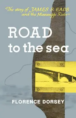 Cesta k moru: Eads a rieka Mississippi: Príbeh Jamesa B. Eadsa a rieky Mississippi - Road to the Sea: The Story of James B. Eads and the Mississippi River