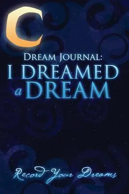 Denník snov: Sníval som sen - Dream Journal: I Dreamed a Dream