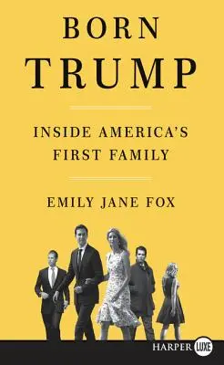 Narodil sa Trump: V prvej americkej rodine - Born Trump: Inside America's First Family